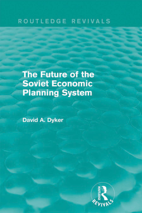 Cover image for book The Future of the Soviet Economic Planning System (Routledge Revivals)