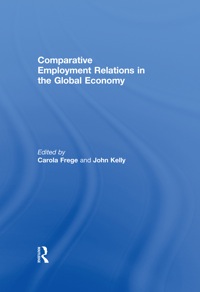 Comparative Employment Relations In The Global Economy 1st