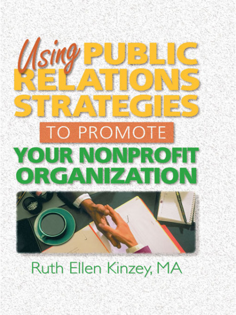 Cover image for book Using Public Relations Strategies to Promote Your Nonprofit Organization