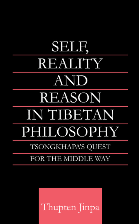 Self, Reality and Reason in Tibetan Philosophy 