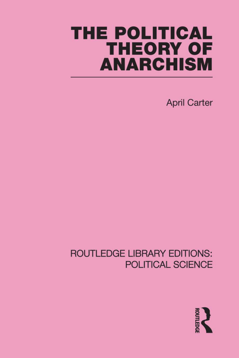 Cover image for book The Political Theory of Anarchism Routledge Library Editions: Political Science Volume 51