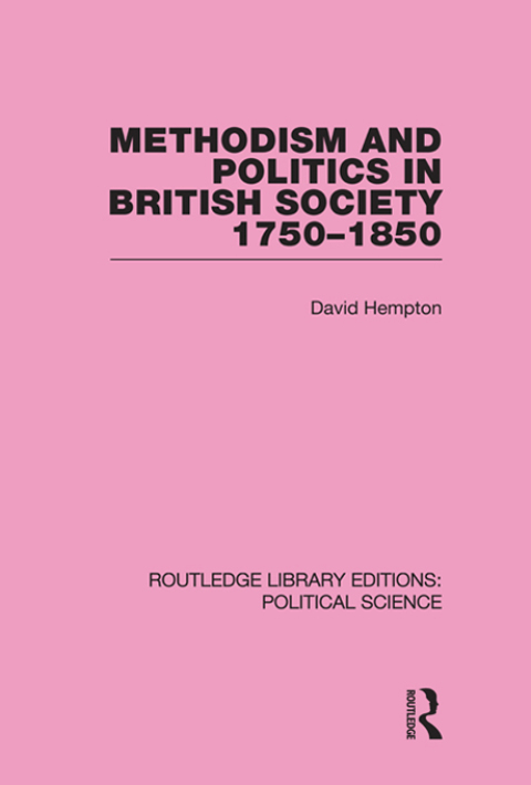Cover image for book Methodism and Politics in British Society 1750-1850 (Routledge Library Editions: Political Science Volume 31)