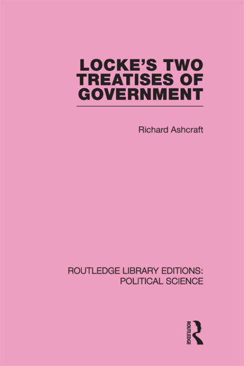 Cover image for book Locke's Two Treatises of Government (Routledge Library Editions: Political Science Volume 17)