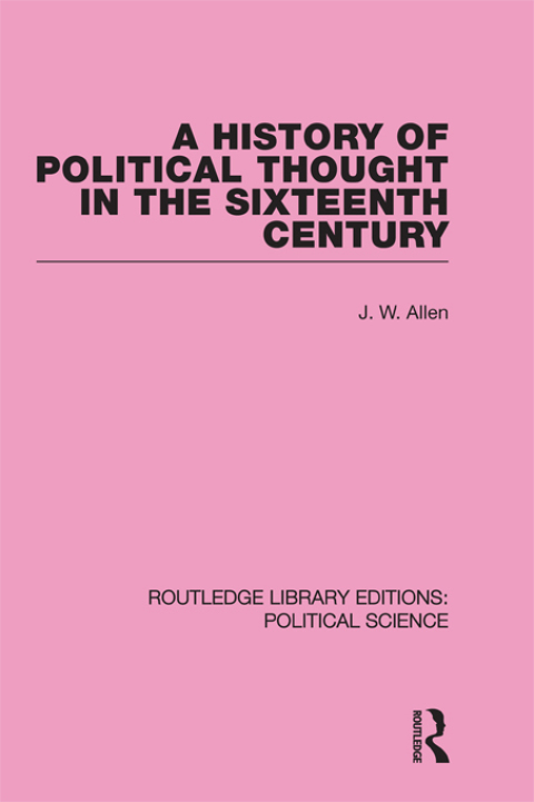 Cover image for book A History of Political Thought in the 16th Century (Routledge Library Editions: Political Science Volume 16)