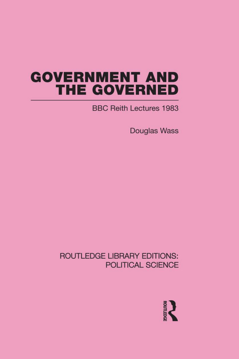 Cover image for book Government and the Governed (Routledge Library Editions: Political Science Volume 13)