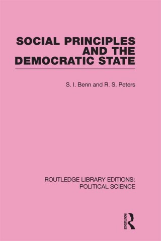 Social Principles and the Democratic State (Routledge Library Editions: Political Science Volume 4)