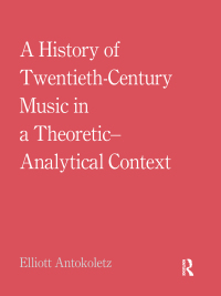 Cover image: A History of Twentieth-Century Music in a Theoretic-Analytical Context 1st edition 9781138213357