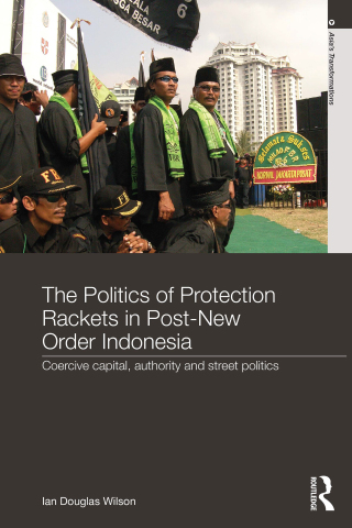 The Politics of Protection Rackets in Post-New Order Indonesia