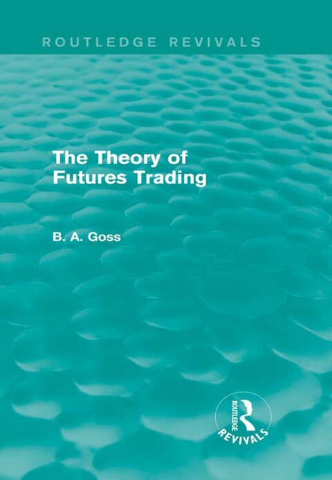 Cover image for book The Theory of Futures Trading (Routledge Revivals)
