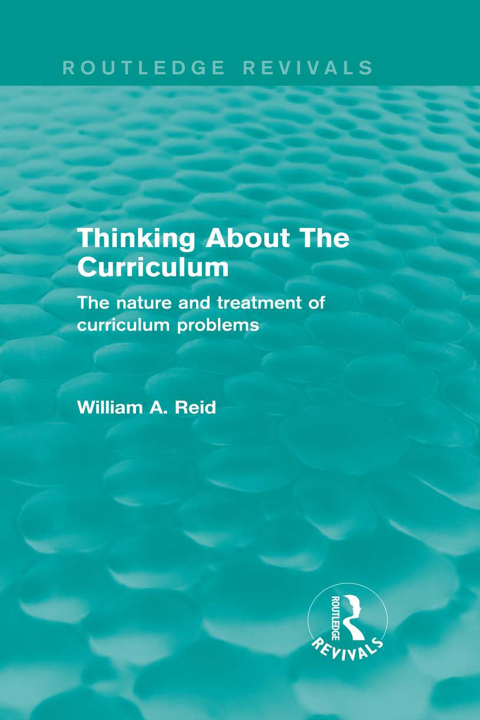 Cover image for book Thinking About The Curriculum (Routledge Revivals)