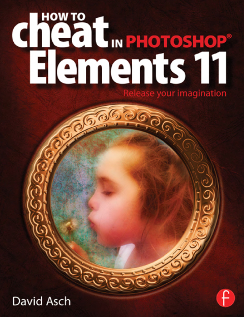 Cover image for book How To Cheat in Photoshop Elements 11