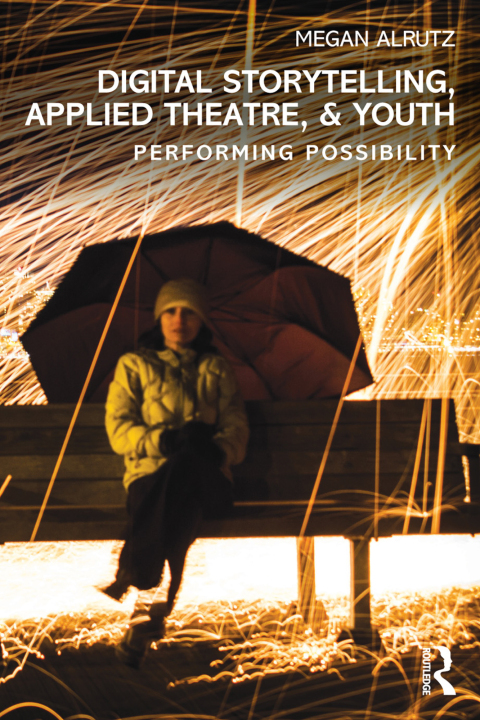 Cover image for book Digital Storytelling, Applied Theatre, & Youth