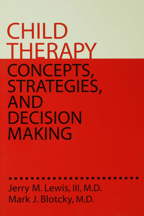 Child Therapy: Concepts, Strategies,And Decision Making 