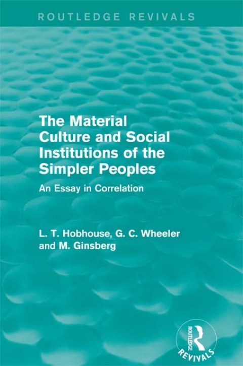 Cover image for book The Material Culture and Social Institutions of the Simpler Peoples (Routledge Revivals)