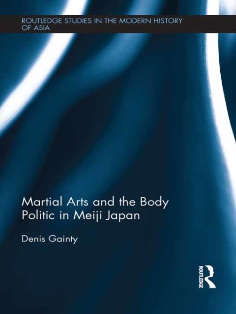 Cover image for book Martial Arts and the Body Politic in Meiji Japan