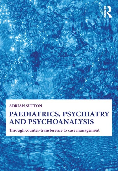 Cover image for book Paediatrics, Psychiatry and Psychoanalysis