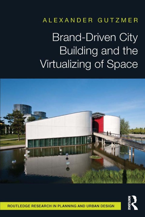 Cover image for book Brand-Driven City Building and the Virtualizing of Space