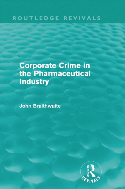 Cover image for book Corporate Crime in the Pharmaceutical Industry (Routledge Revivals)