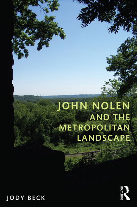 Cover image for book John Nolen and the Metropolitan Landscape