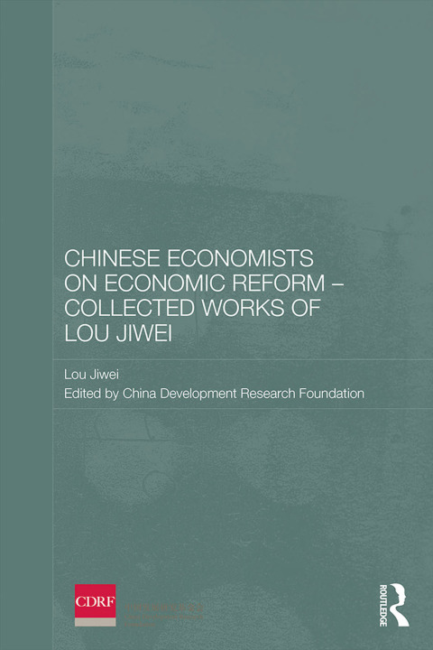 Cover image for book Chinese Economists on Economic Reform - Collected Works of Lou Jiwei