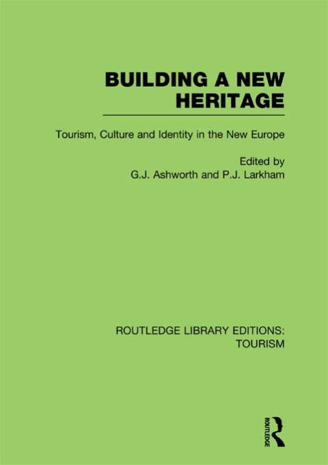 Cover image for book Building A New Heritage (RLE Tourism)