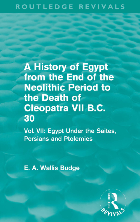 Cover image for book A History of Egypt from the End of the Neolithic Period to the Death of Cleopatra VII B.C. 30 (Routledge Revivals)
