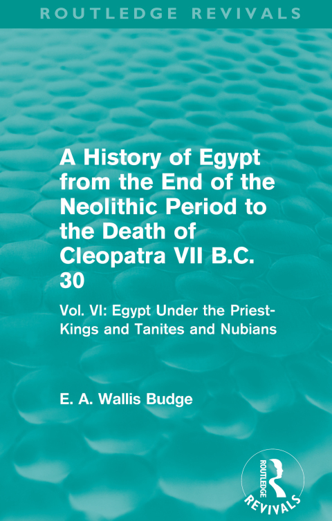 Cover image for book A History of Egypt from the End of the Neolithic Period to the Death of Cleopatra VII B.C. 30 (Routledge Revivals)
