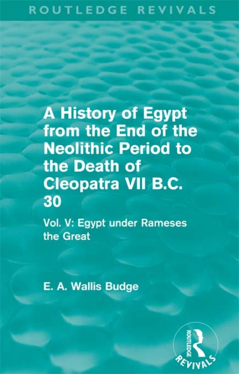 Cover image for book A History of Egypt from the End of the Neolithic Period to the Death of Cleopatra VII B.C. 30 (Routledge Revivals)