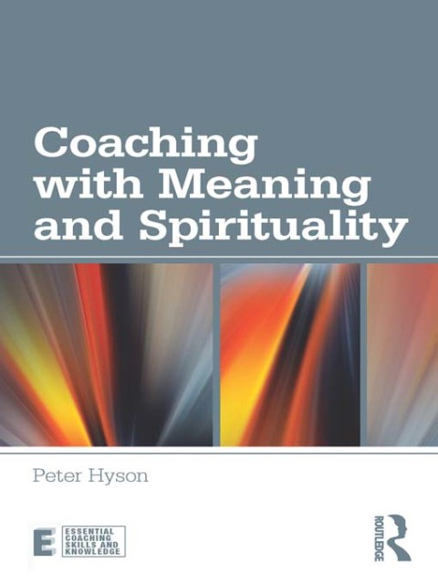 Cover image for book Coaching with Meaning and Spirituality