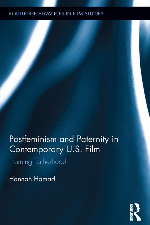 Cover image for book Postfeminism and Paternity in Contemporary US Film