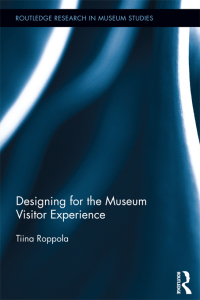Omslagafbeelding: Designing for the Museum Visitor Experience 1st edition 9780415891844