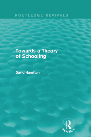 Towards a Theory of Schooling (Routledge Revivals)