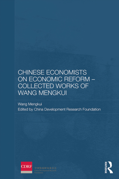 Cover image for book Chinese Economists on Economic Reform – Collected Works of Wang Mengkui