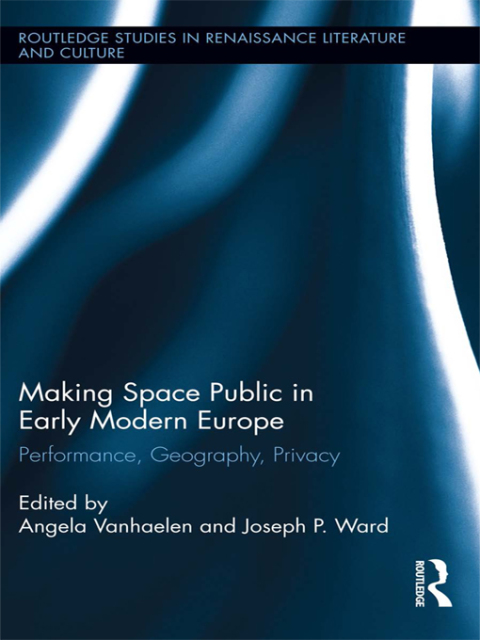 Cover image for book Making Space Public in Early Modern Europe