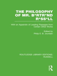 Cover image: The Philosophy of Mr. B*rtr*nd R*ss*ll 1st edition 9780415660228