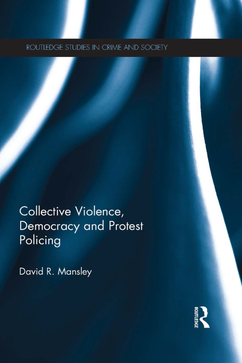 Cover image for book Collective Violence, Democracy and Protest Policing