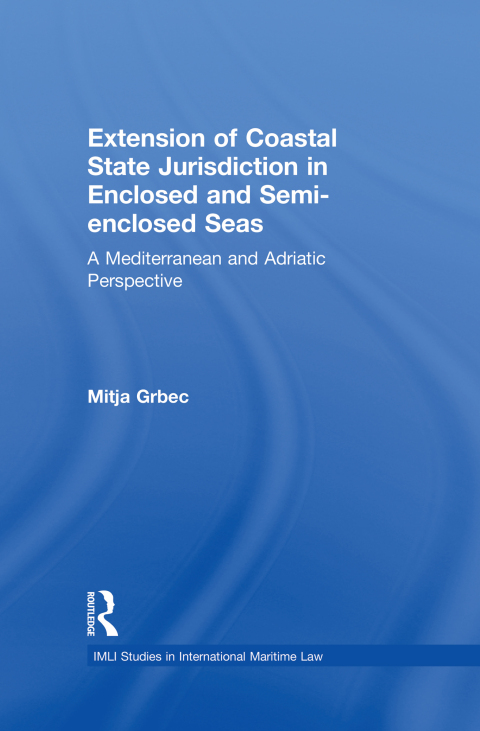 Cover image for book The Extension of Coastal State Jurisdiction in Enclosed or Semi-Enclosed Seas
