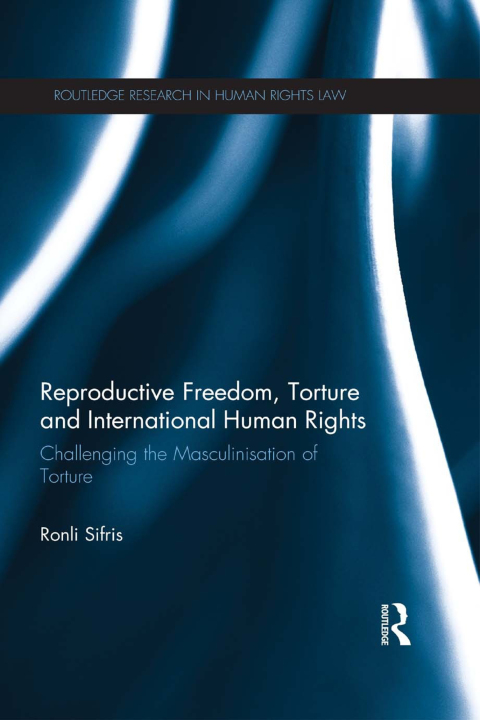 Cover image for book Reproductive Freedom, Torture and International Human Rights