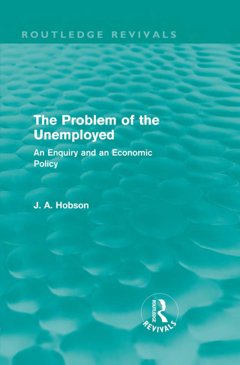Cover image for book The Problem of the Unemployed (Routledge Revivals)