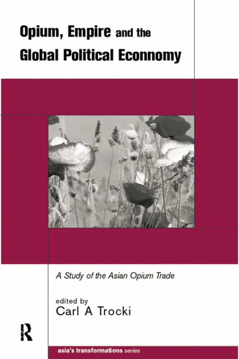 Cover image for book Opium, Empire and the Global Political Economy