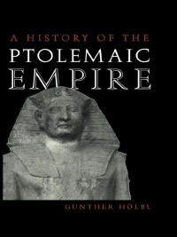 Cover image: A History of the Ptolemaic Empire 1st edition 9780415201452