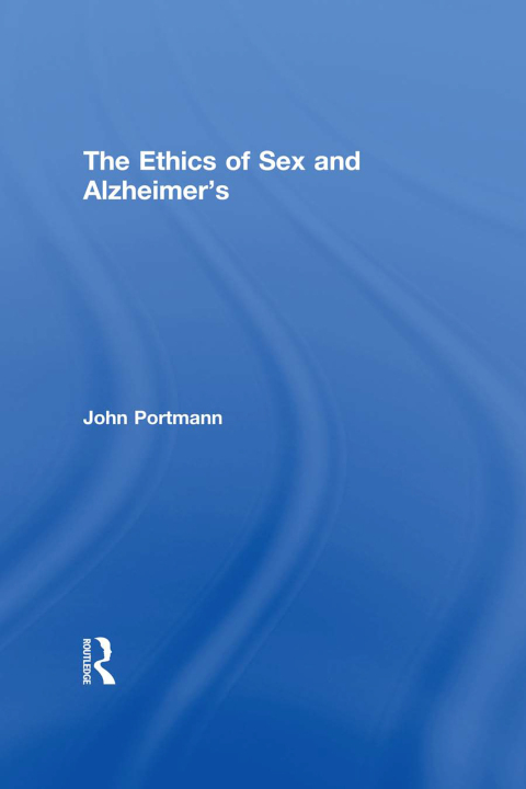 Cover image for book The Ethics of Sex and Alzheimer's