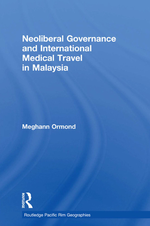 Cover image for book Neoliberal Governance and International Medical Travel in Malaysia