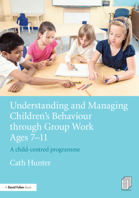 Cover image for book Understanding and Managing Children's Behaviour through Group Work Ages 7 - 11