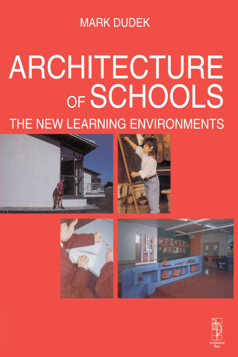 Architecture of Schools: The New Learning Environments 