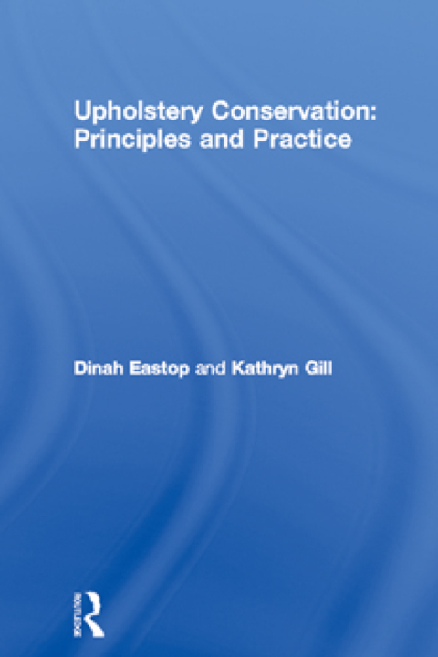 Cover image for book Upholstery Conservation: Principles and Practice