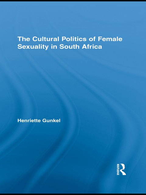 Cover image for book The Cultural Politics of Female Sexuality in South Africa