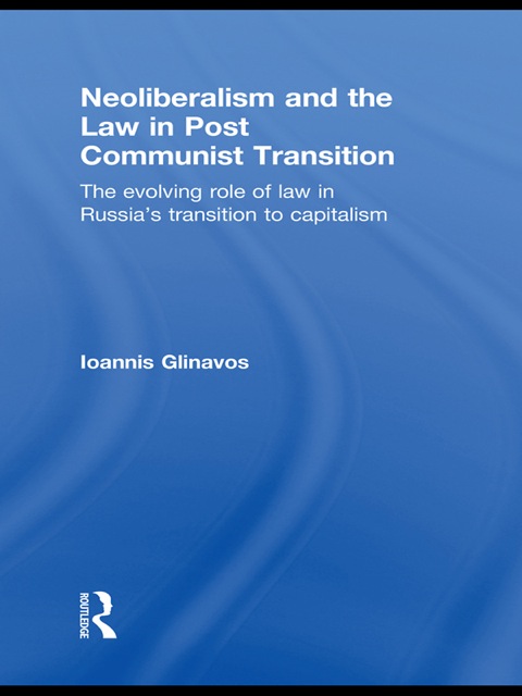 Cover image for book Neoliberalism and the Law in Post Communist Transition