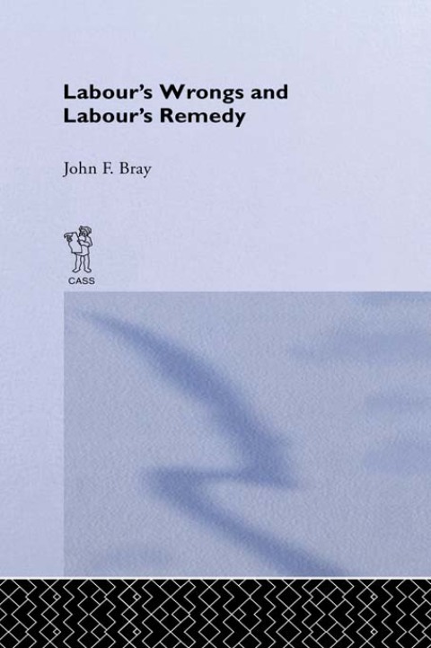 Labour's Wrongs and Labour's Remedy 