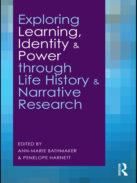 Cover image for book Exploring Learning, Identity and Power through Life History and Narrative Research
